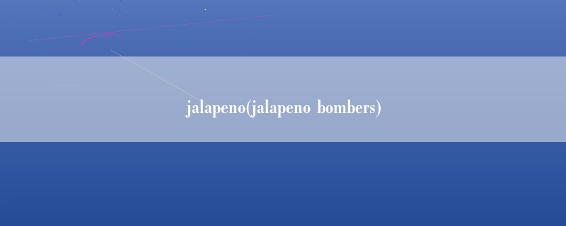 jalapeno(jalapeno bombers)