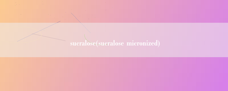 sucralose(sucralose micronized)