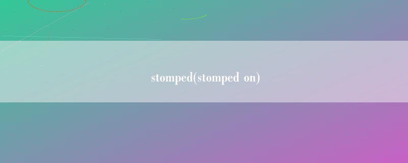 stomped(stomped on)